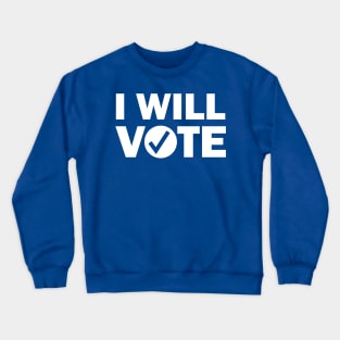 I Will Vote Crewneck Sweatshirt